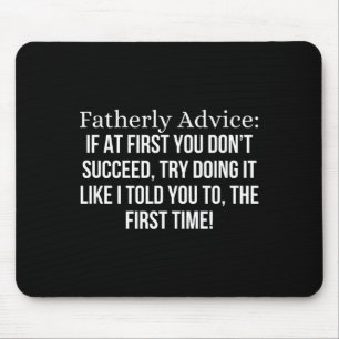 Fatherly Advice_ If At First, You Don't Succeed, F Mouse Pad