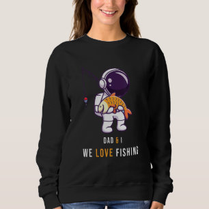 Fathers-Astronaut-Fishing-Dad-Mum Love Fathers Day Sweatshirt