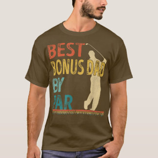 Father's Best Bonus Dad By Par Golfer Daddy Gift G T-Shirt