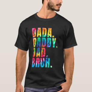 Father's Day 2022 Dada Daddy Dad Bruh Tie Dye Dad T-Shirt