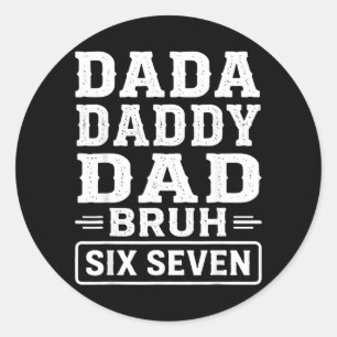 Fathers Day 6 7 Meme Funny Dad Sarcastic Six-Seven Classic Round Sticker