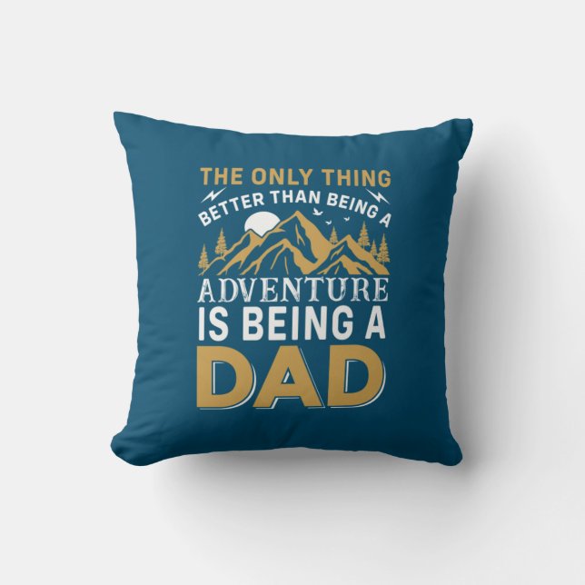 Father's Day Adventure Is Being A Dad Cushion (Front)