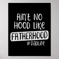 Fathers Day Ain&# t No Hood Like Fatherhood 