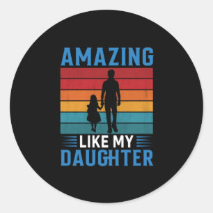 Father's Day Amazing Like My Daughter Classic Round Sticker