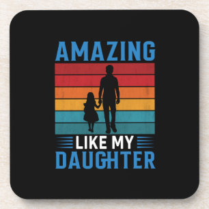 Father's Day Amazing Like My Daughter Coaster