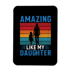 Father's Day Amazing Like My Daughter Magnet
