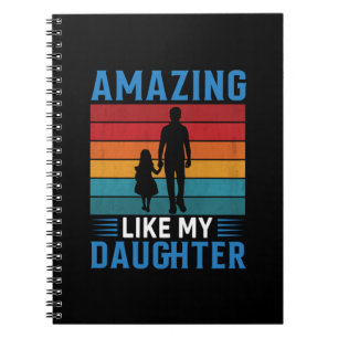 Father's Day Amazing Like My Daughter Notebook