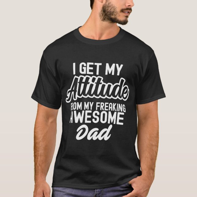 Father's Day Attitude Gift T-Shirt (Front)