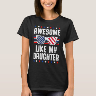 Father's Day Awesome Like My Daughter Us Flag 4th  T-Shirt