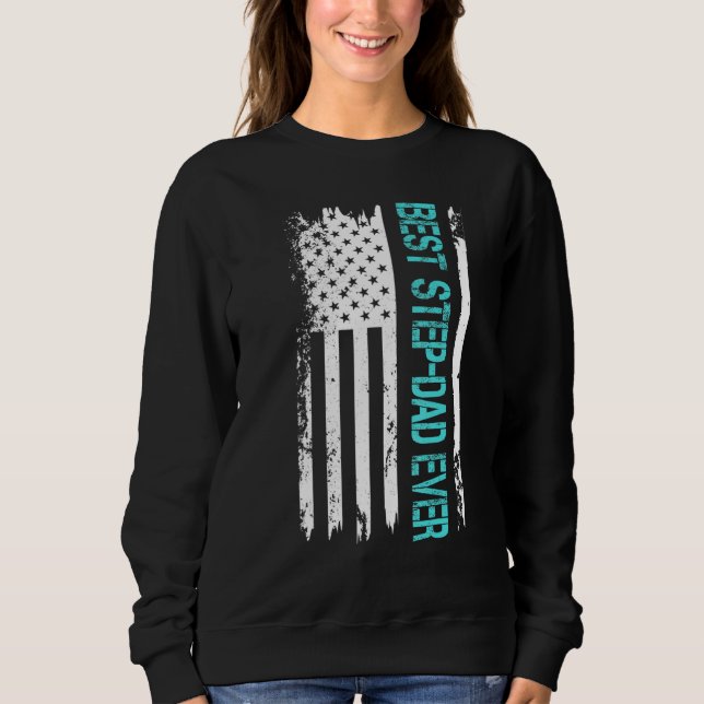 Fathers Day Best Best Step-Dad Ever Ever With Us A Sweatshirt (Front)