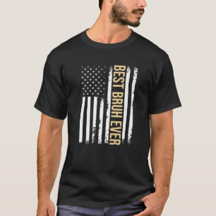 Father's Day Best Bruh Dad Ever With US American F T-Shirt