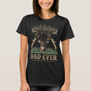 Fathers Day Best Buckin' Dad Ever Deer Hunting Buc T-Shirt