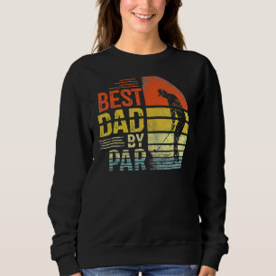 Father's Day Best Dad By Par Daddy Golf Golfer Sweatshirt