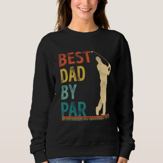 Father's Day Best Dad By Par Golfer Daddy Golf 1 Sweatshirt