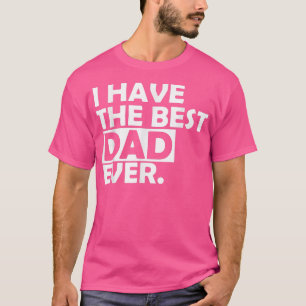 Father's Day Best Dad Ever for Toddlers Kids Love T-Shirt