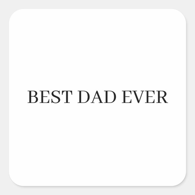 Father's Day Best Dad Ever Square Sticker (Front)
