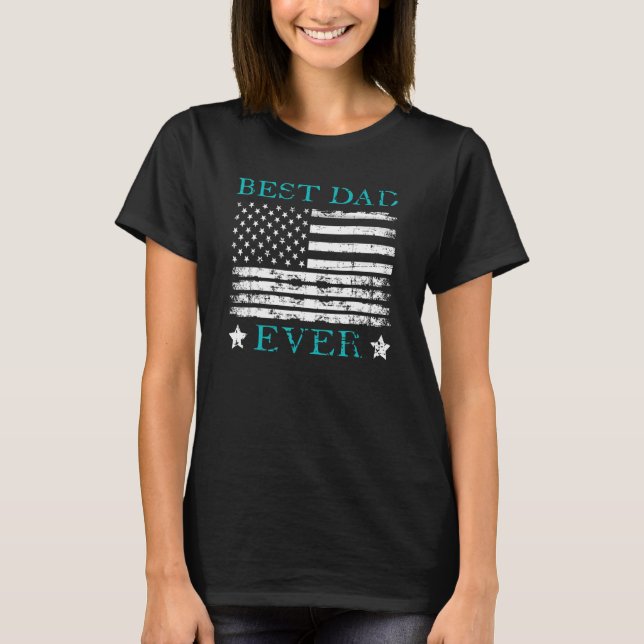 Father's Day Best Dad Ever With Us American Flag 8 T-Shirt (Front)