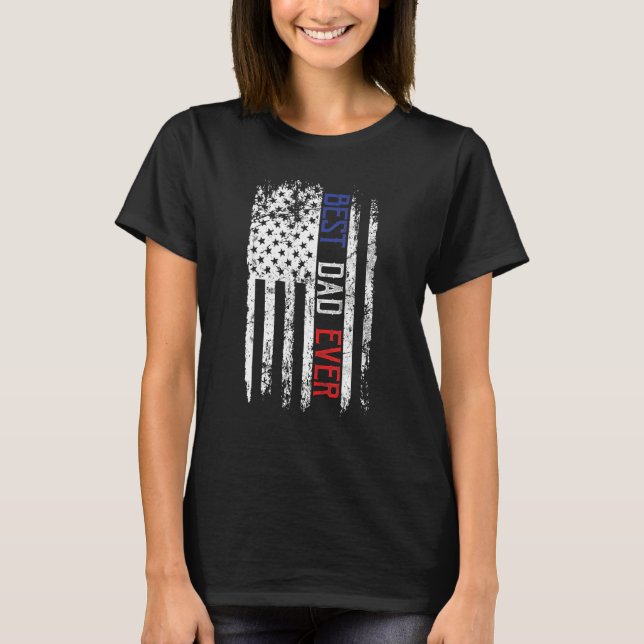 Father's Day Best Dad Ever With Us American Flag T-Shirt (Front)