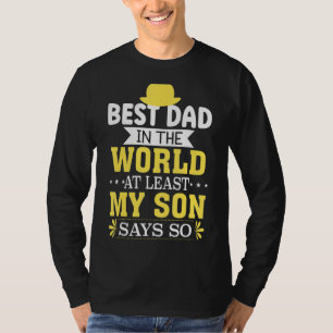 Father's Day Best Dad In The World At Least My Son T-Shirt
