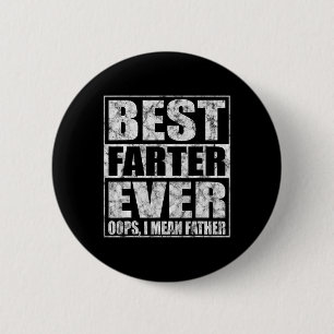Fathers Day Best Farter Ever Oops I Mean Father 6 Cm Round Badge