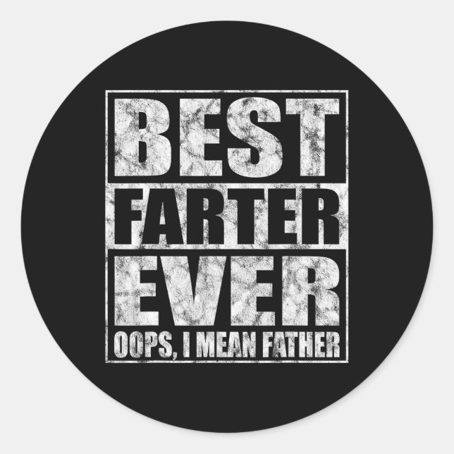 Fathers Day Best Farter Ever Oops I Mean Father  Classic Round Sticker (Front)