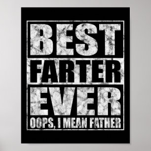 Fathers Day Best Farter Ever Oops I Mean Father Poster