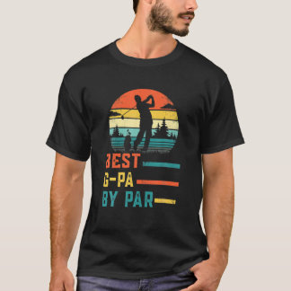 Father's Day Best G Pa By Par Golf Gifts For Dad G T-Shirt