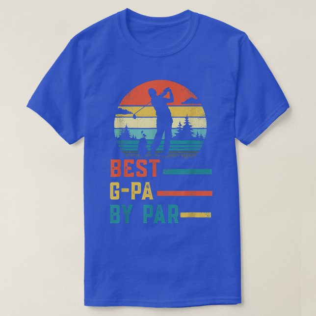Father's Day Best GPa By Par Golf Gifts For Dad Gr T-Shirt (Design Front)