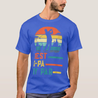 Father's Day Best GPa By Par Golf Gifts For Dad Gr T-Shirt