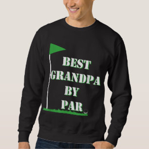 Father's Day Best Grandpa by Par Funny Golf Gift Sweatshirt