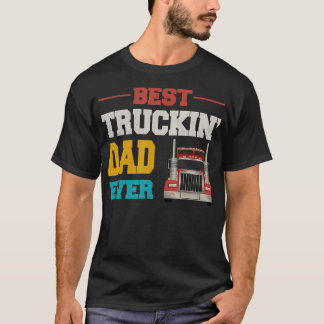 Fathers Day Best Truckin Dad Ever Gift Vintage Tru T-Shirt