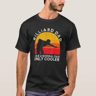 Father's Day Billiard Dad Like A Normal Dad Only C T-Shirt