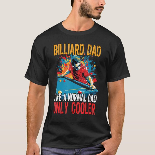 Father's Day Billiard Dad Like A Normal Dad Only C T-Shirt (Front)