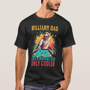 Father's Day Billiard Dad Like A Normal Dad Only C T-Shirt