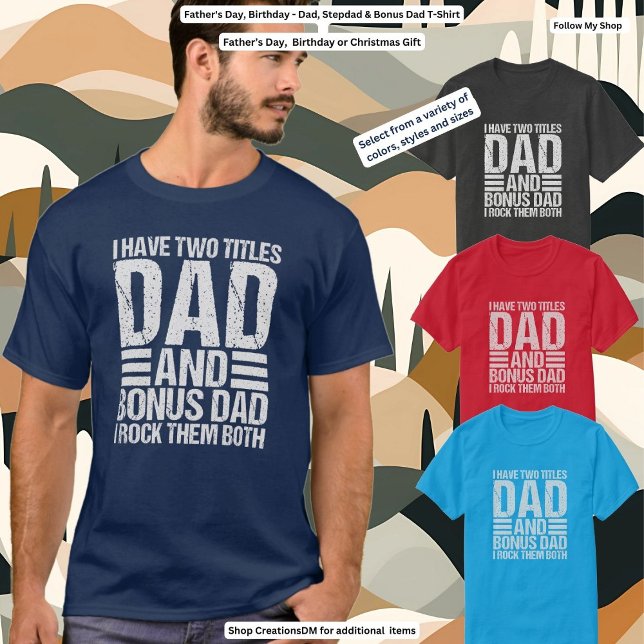 Father's Day, Birthday - Dad, Stepdad & Bonus Dad T-Shirt (Creator Uploaded)