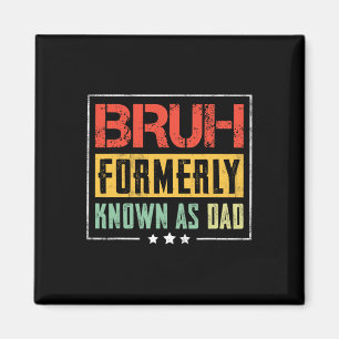Fathers Day Bruh Formerly Known As Dad Funny Magnet