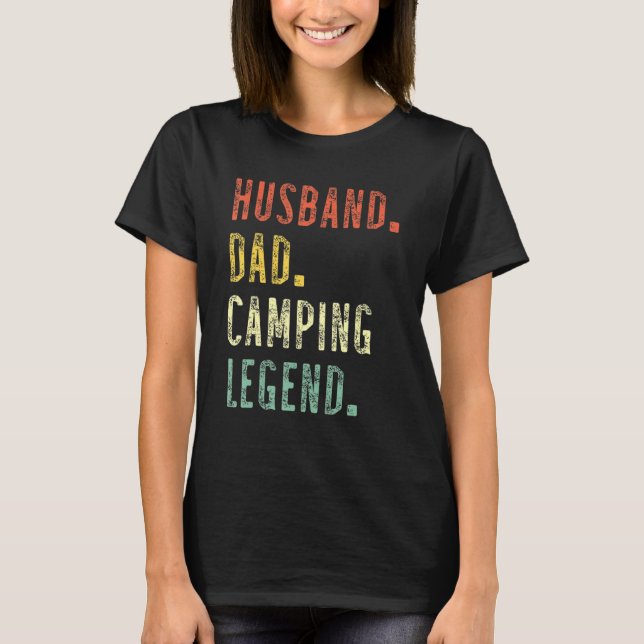 Father's Day  Camper Husband Dad Camping Legend Vi T-Shirt (Front)