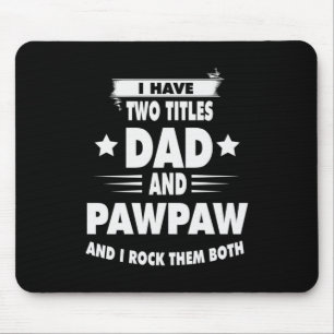 Father's Day Dad And Pawpaw I Rock Them Mouse Pad
