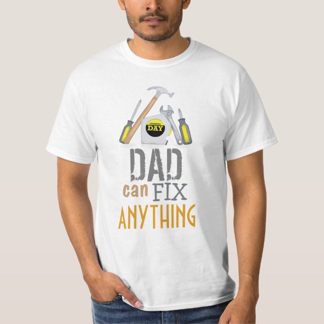 Father's Day Dad can fix anything saying  T-Shirt (Front)