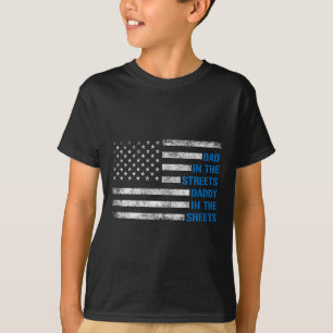 Fathers Day Dad In The Streets Daddy In The Sheets T-Shirt