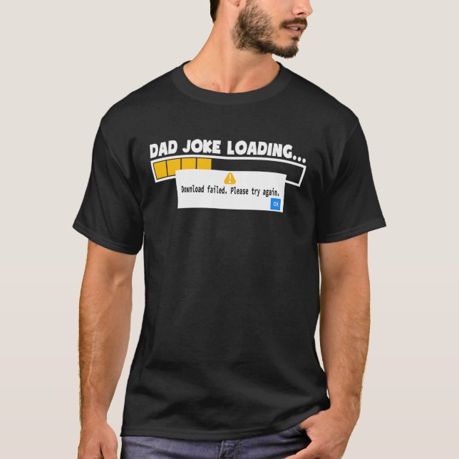 Father's Day Dad Joke Loading Failed   For Dad T-Shirt (Front)