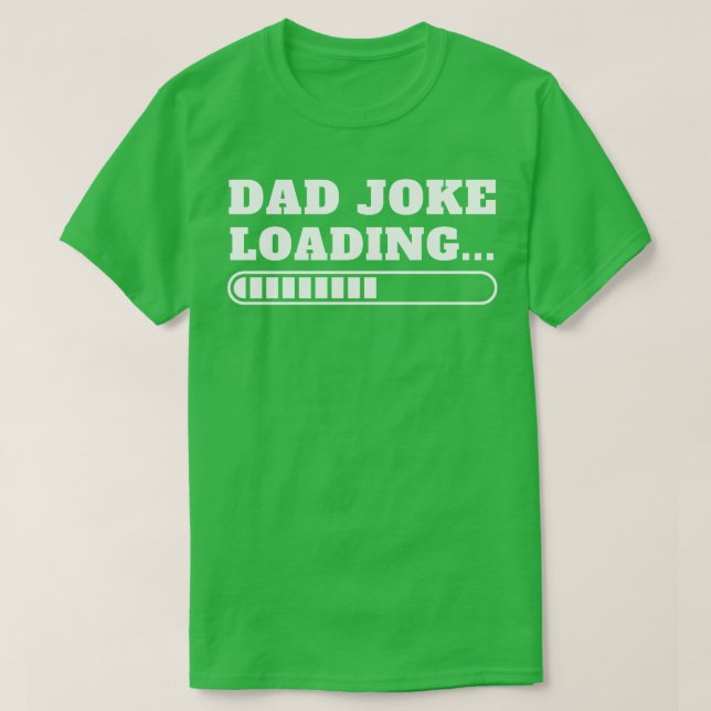 Fathers Day   Dad Joke Loading  T-Shirt (Design Front)