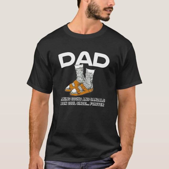 Fathers Day  Dad Look Cool Wearing Socks & Sandals T-Shirt (Front)