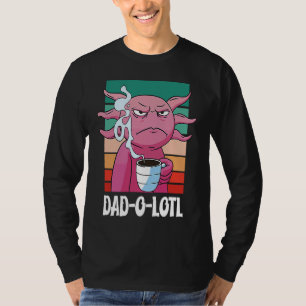 Father's Day Dad o Lotl Coffee 7 T-Shirt