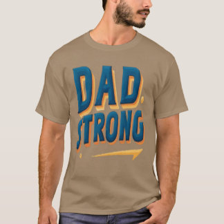Father's Day Dad Strong Motivational Quote T-Shirt