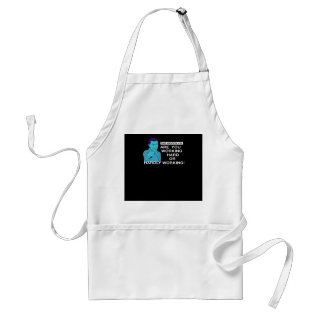 Fathers Day Dad Wisdom Working Hard Or Hardly Work Standard Apron (Front)