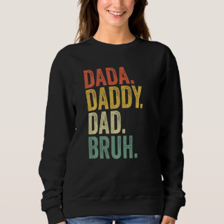 Father's Day Dada Daddy Dad Bruh 1 Sweatshirt