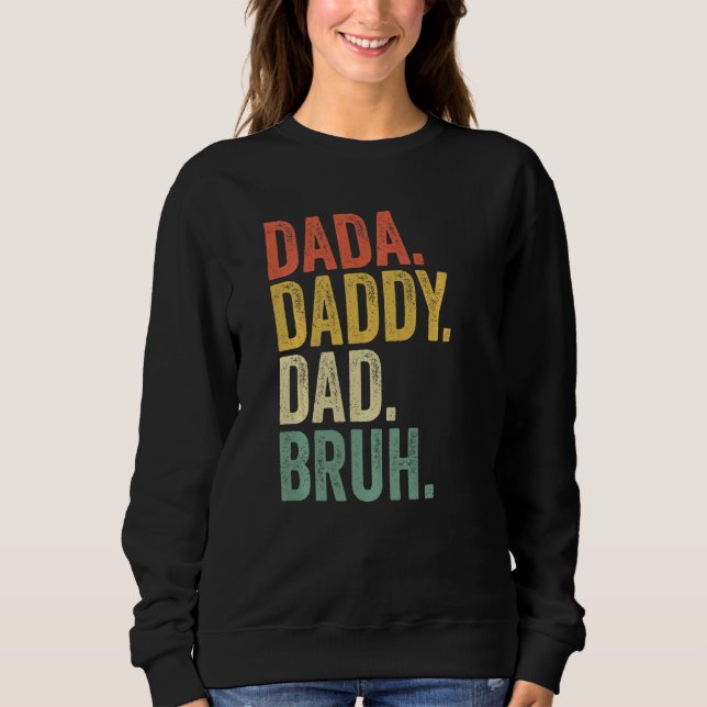 Father's Day Dada Daddy Dad Bruh  1 Sweatshirt (Front)