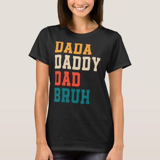 Father's Day Dada Daddy Dad Bruh 1 T-Shirt (Front)