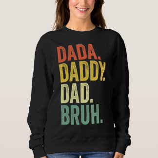 Father's Day Dada Daddy Dad Bruh 4 Sweatshirt